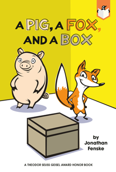 A Pig, a Fox, and a Box - Book #1 of the Pig & Fox