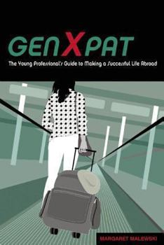 Paperback GenXpat: The Young Professional's Guide to Making a Successful Life Abroad Book