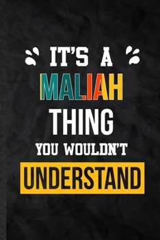 Paperback It's a Maliah Thing You Wouldn't Understand: Practical Personalized Maliah Lined Notebook/ Blank Journal For Favorite First Name, Inspirational Saying Book