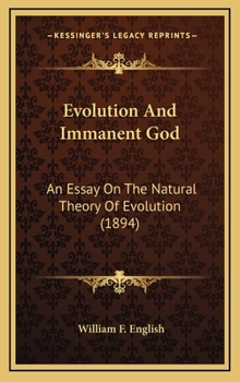 Hardcover Evolution And Immanent God: An Essay On The Natural Theory Of Evolution (1894) Book