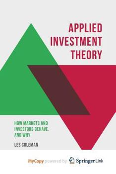 Paperback Applied Investment Theory: How Markets and Investors Behave, and Why Book