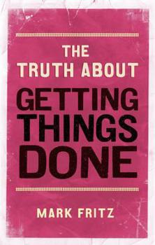 Paperback The Truth about Getting Things Done Book