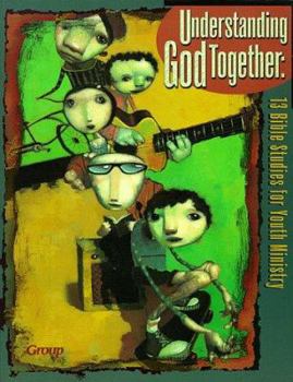 Paperback Understanding God Together: 13 Bible Studies for Youth Ministry Book
