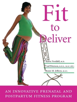Paperback Fit to Deliver: An Innovative Prenatal and Postpartum Fitness Program Book