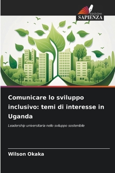 Paperback Comunicare lo sviluppo inclusivo: temi di interesse in Uganda [Italian] Book