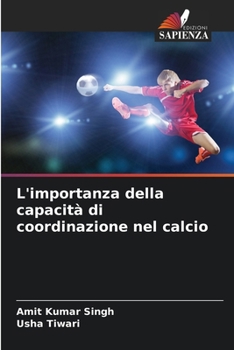 L'importanza della capacità di coordinazione nel calcio (Italian Edition)
