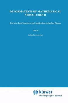 Paperback Deformations of Mathematical Structures II: Hurwitz-Type Structures and Applications to Surface Physics. Selected Papers from the Seminar on Deformati Book