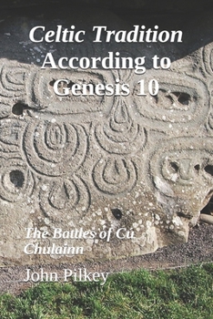 Paperback Celtic Tradition According to Genesis 10: The Battles of Cú Chulainn Book