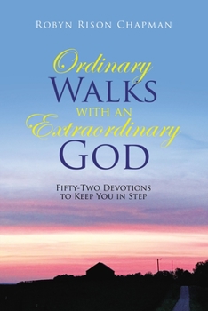 Paperback Ordinary Walks with an Extraordinary God: Fifty-Two Devotions to Keep You in Step Book