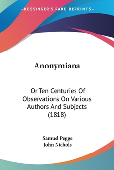 Paperback Anonymiana: Or Ten Centuries Of Observations On Various Authors And Subjects (1818) Book