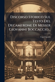 Discorso Storico Sul Testo Del Decamerone Di Messer Giovanni Boccaccio...