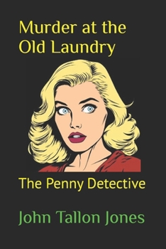 Murder at the Old Laundry: The Penny Detective (The Penny Detective Series)