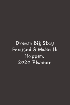 Dream Big Stay Focused ~: 2020 Goal Setting Planner.