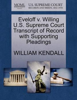 Paperback Eveloff V. Willing U.S. Supreme Court Transcript of Record with Supporting Pleadings Book