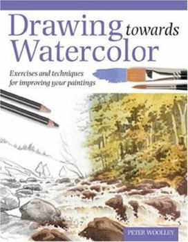 Paperback Drawing Towards Watercolor: Exercises and techniques for improving your paintings Book