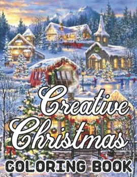 Paperback Creative Christmas Coloring Book: An Adult Beautiful grayscale images of Winter Christmas holiday scenes, Santa, reindeer, elves, tree lights (Life Ho Book