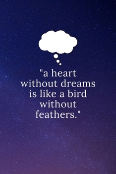 Paperback "a heart without dreams is like a bird without feathers.": Dream Notebook Diary for Interpretations and Recording your Dreams Book
