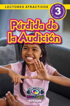 Paperback Pérdida de la Audición: Entiende tu mente y tu cuerpo (Lectores atractivos, nivel 3) [Spanish] Book