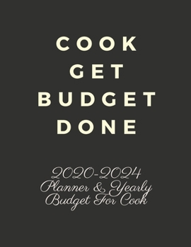 Paperback Cook Get Budget Done: 2020-2024 Five Year Planner and Yearly Budget for Cook, 60 Months Planner and Calendar, Personal Finance Planner Book