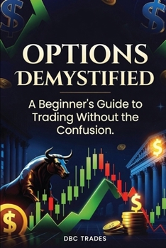 Paperback OPTIONS DEMYSTIFIED A Beginner's Guide to Trading Without the Confusion Book