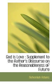 Paperback God Is Love: Supplement to the Author's Discourse on the Reasonableness of Future Book