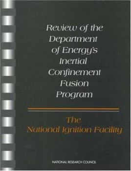 Paperback Review of the Department of Energy's Inertial Confinement Fusion Program: The National Ignition Facility Book