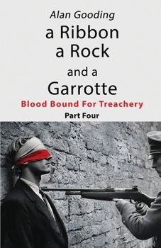 Paperback A Ribbon a Rock and a Garrotte: Part Four: Blood Bound For Treachery Book