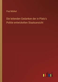 Paperback Die leitenden Gedanken der in Plato's Politie entwickelten Staatsansicht [German] Book