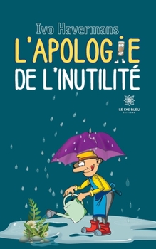 Paperback L'apologie de l'inutilité [French] Book