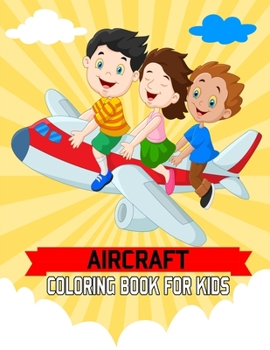 Aircraft Coloring Book For Kids: AIR FORCE COLORING BOOK, Air Plane, Jet Fighter Military Aircraft Coloring Book For Children