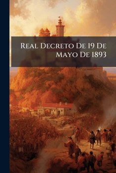Paperback Real Decreto De 19 De Mayo De 1893 [Spanish] Book