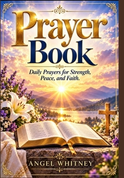 Paperback Prayer Book: Daily Prayers for Strength, Peace, and Faith Book