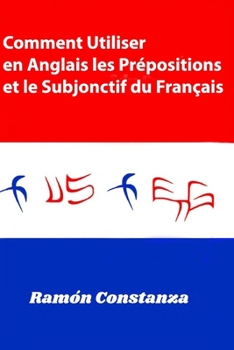 Paperback Comment Utiliser en Anglais les Prépositions et le Subjonctif du français [French] Book