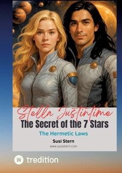 Stella Justintime - The Secret of the 7 Stars: A Stella Justintime and Justincase Adventure
