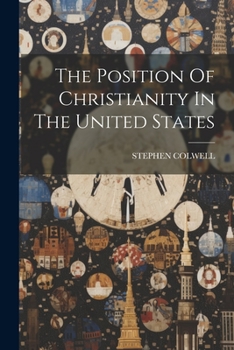 Paperback The Position Of Christianity In The United States Book