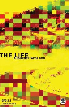 Paperback The Life: A Journey with God; DFD 2.1 a Study of Who God Is Book