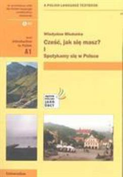 Czesc, jak sie masz? Spotykamy sie w Polsce (First Communicative Coursebook of Polish) (English and Polish Edition)