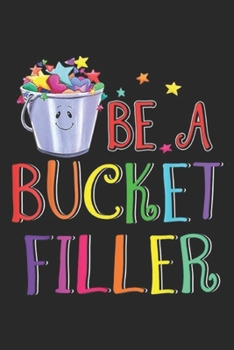 Paperback Be a Bucket Filler: Growth Mindset Gifts School Counselor Be a Bucket Filler Journal/Notebook Blank Lined Ruled 6x9 100 Pages Book