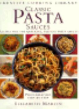 Hardcover Classic Pasta Sauces: Great Recipes for the Quickest, Tastiest Pasta Sauces Book