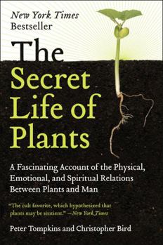 Paperback The Secret Life of Plants: A Fascinating Account of the Physical, Emotional, and Spiritual Relations Between Plants and Man Book