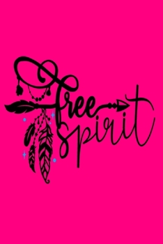 Free Spirit (6x9 Notebook): Fun Notebook To Write Down Your Thoughts and Ideas In. A 6"x9" Journal, Diary for The Free Spirit Bohomenian. 120 Lined Pages