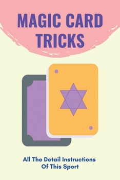 Magic Card Tricks: All The Detail Instructions Of This Sport: Routines Of Magic Card Tricks