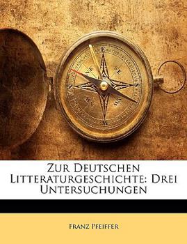 Paperback Zur Deutschen Litteraturgeschichte: Drei Untersuchungen [German] Book