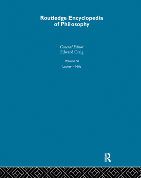 Routledge Encyclopedia of Philosophy, Volume 6: Luther - Nifo - Book #6 of the Routledge Encyclopedia of Philosophy