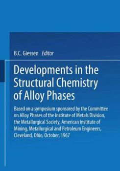 Paperback Developments in the Structural Chemistry of Alloy Phases: Based on a Symposium Sponsored by the Committee on Alloy Phases of the Institute of Metals D Book