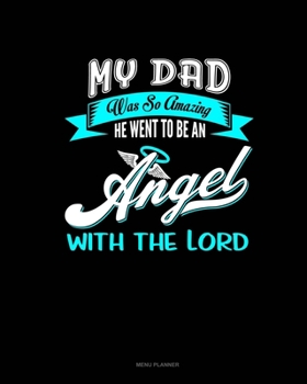 My Dad Was So Amazing He Went To Be An Angel With The Lord: Menu Planner