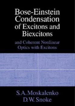 Hardcover Bose-Einstein Condensation of Excitons and Biexcitons: And Coherent Nonlinear Optics with Excitons Book