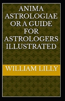 Paperback Anima Astrologiae Or a Guide for Astrologers (illustrated edition) Book