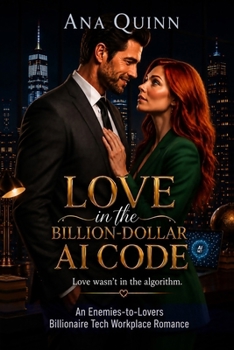 The Billion-Dollar AI War: An Enemies-to-Lovers Billionaire Tech Workplace Romance