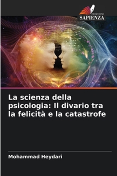 Paperback La scienza della psicologia: Il divario tra la felicità e la catastrofe [Italian] Book